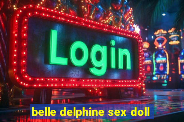 belle delphine sex doll